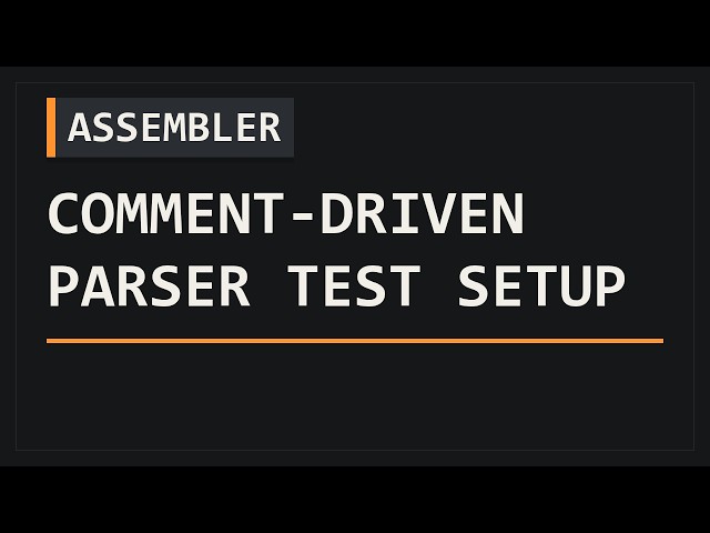Comment-Driven Parser Test Setup | Assembler