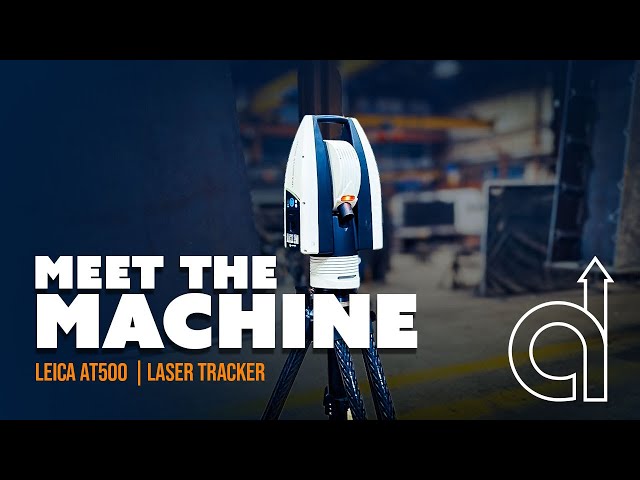 Meet the Machine | Leica Laser Tracker