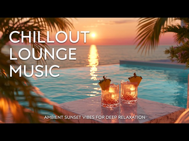 Luxury Sunset Chill Lounge | Sophisticated Chillout for Sunset Paradise Living
