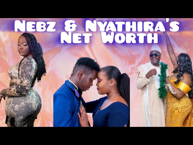 Nebz & Nyathira Net worth and How they afford Their Rich Lifestyle.  #nebzandnyathira #celebrity