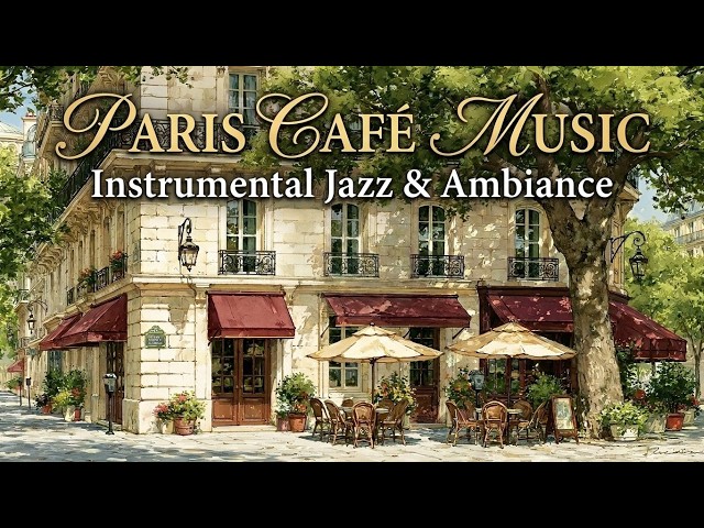 Paris Cafe Ambience & Relaxing French Jazz Cafe Music For Coffee Shop Background Study And Work
