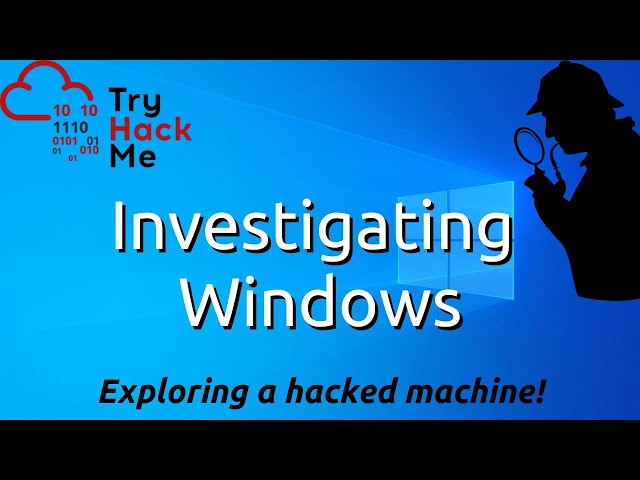 TryHackMe! Investigating a Hacked Windows Machine