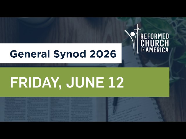 Friday Morning Plenary - RCA General Synod 2026
