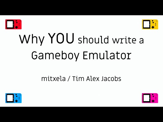 Tim Jacobs: Why YOU Shoud Write A Gameboy Emulator