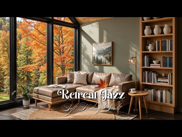 Retreat Jazz For Escape Stress | Serene Fall Cabin With Soft Healing Sunlit | Perfect To Calm, Re...