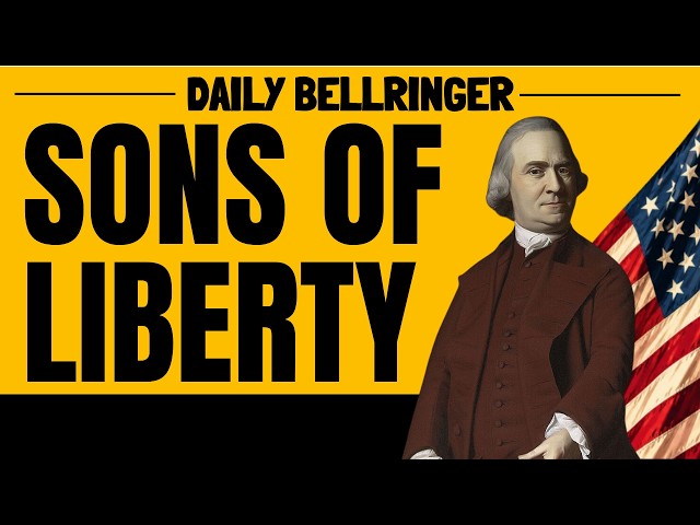 The Sons of Liberty Explained | Patriots Who Sparked the American Revolution | DAILY BELLRINGER