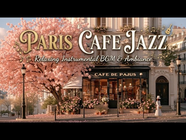 Paris Cafe Jazz - Sweet French Cafe Music And Relaxing Parisian Jazz For A Cozy Morning