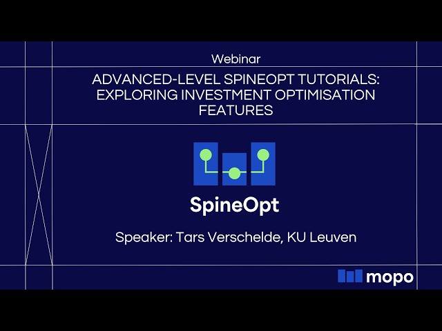 Webinar: Advanced-Level SpineOpt Tutorials: Exploring Investment Optimisation Features