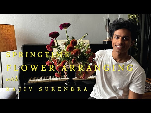 FLOWERS FOR SPRING 2025 - Making an Arrangement With Rajiv Surendra