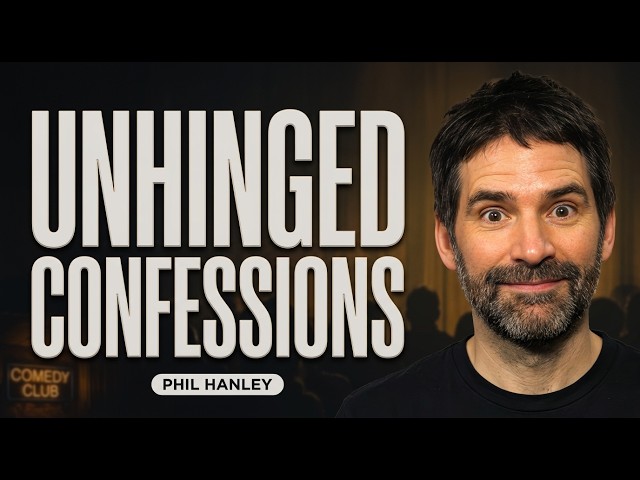 Phil Hanley’s Most UNHINGED Crowd Work Comedy Confessions!