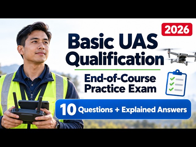 Basic UAS Qualification (BUQ) End-of-Course Practice Exam | 10 Questions with Explained Answers