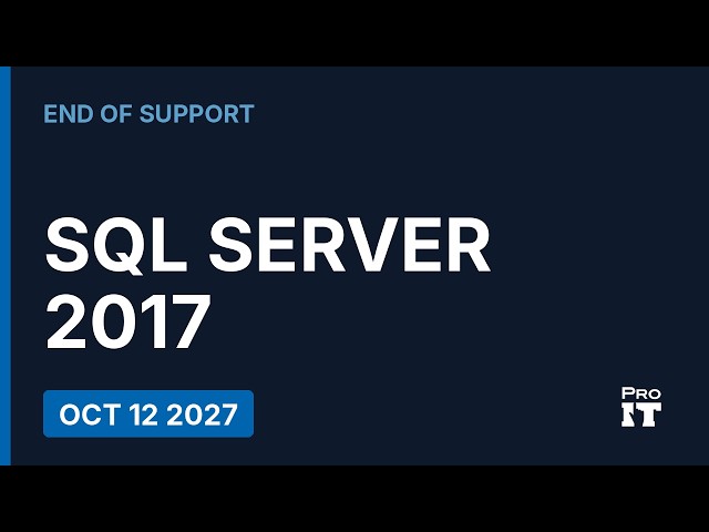 SQL Server 2017 End of Support: October 12, 2027