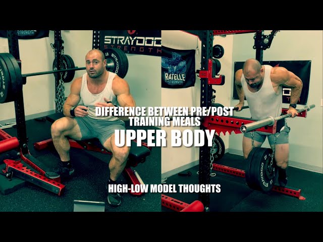 Upper Body. Differences Between Pre training & Post Training Meals. Thoughts On High-Low Split.