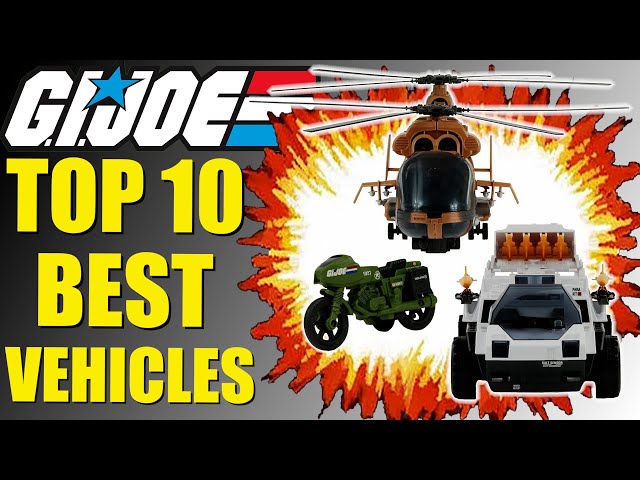Top 10 Best G.I. Joe Vehicles