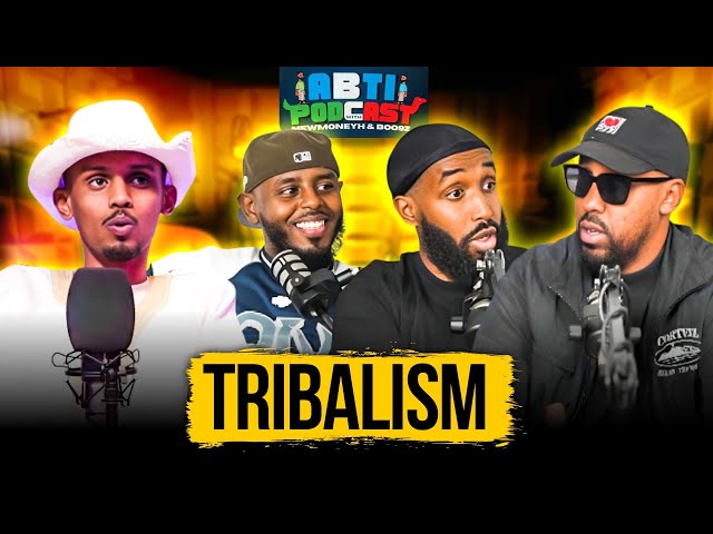 EP 10: Is TRIBALISM the root cause of all the problems in SOMALIA? ..| THE Abti Podcast |