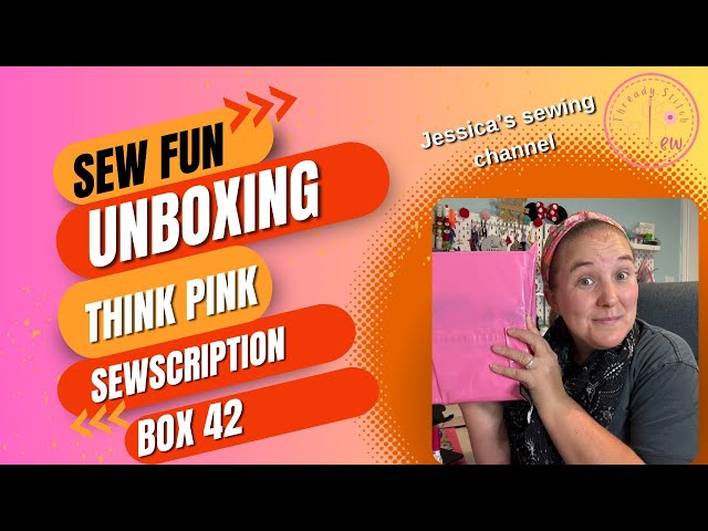 Think pink Sewscription box 42 unboxing August 25