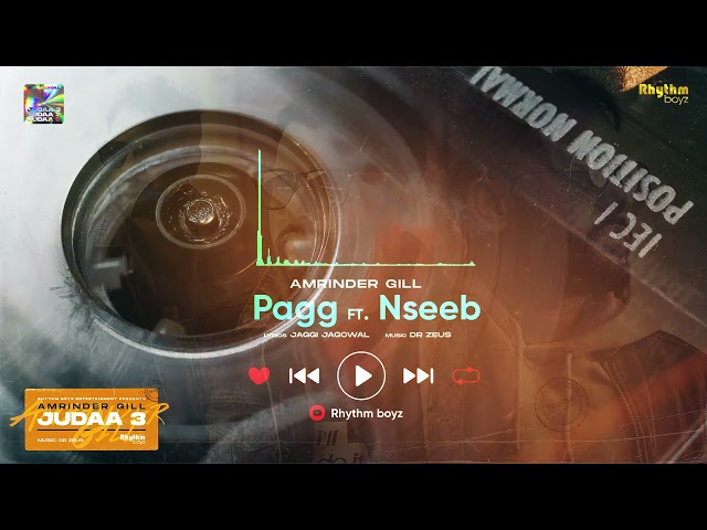 Pagg ft. Nseeb | Amrinder Gill | Dr Zeus | Jaggi Jagowal | Judaa 3 | Chapter 1 | Full Audio