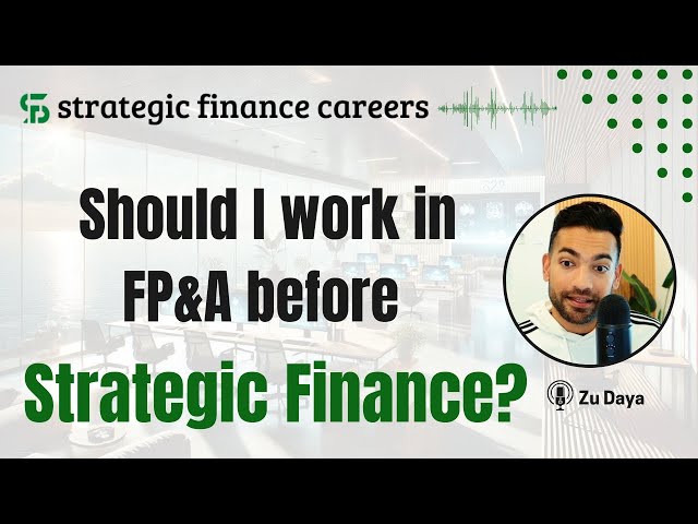 Should You Work in FP&A Before Strategic Finance? | Career Path Advice for Finance Pros