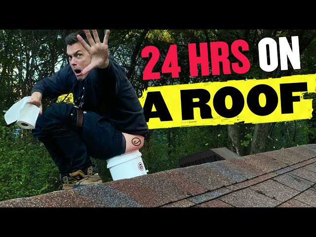I Spent 24 Hours On A Roof!!!