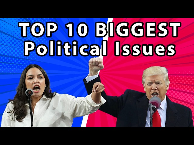 SHOCKING: The Top 10 BIGGEST Political Issues in the US