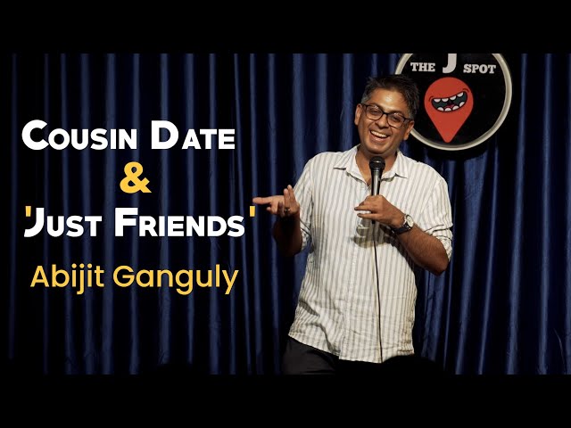 COUSIN DATE & 'JUST FRIENDS' | Crowd Work | Stand-up Comedy by Abijit Ganguly