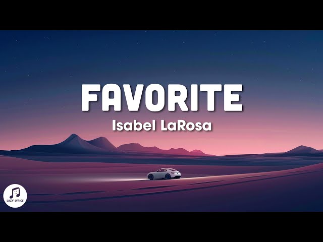 Isabel Larosa - Favorite (sped up lyrics) darling can I be your favorite