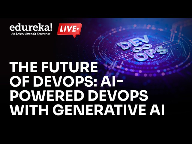 The Future of DevOps: AI-Powered DevOps with Generative AI | Edureka