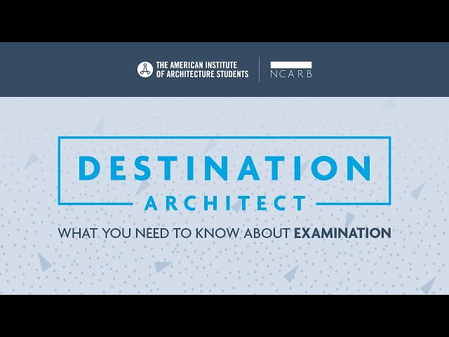 Destination Architect: What You Need To Know about Examination