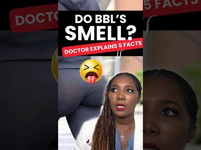 Is The BBL SMELL Real? Dr. Frita Explains 5 Important Facts About The Brazilian Butt Lift