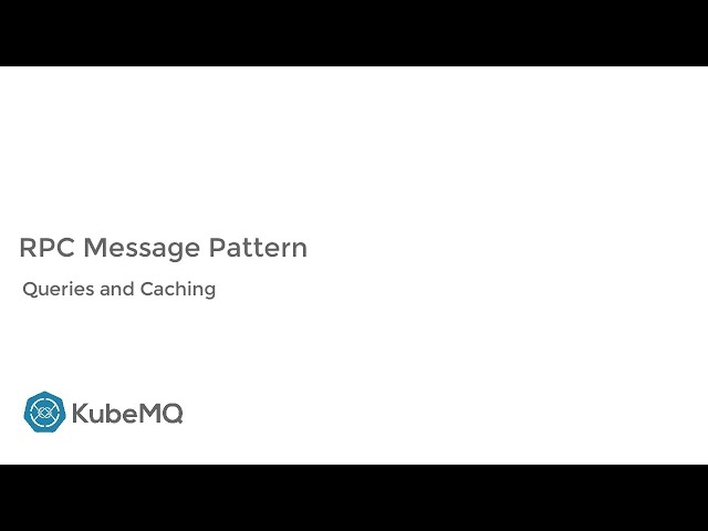 KubeMQ - RPC  Pattern Features - Queries and Caching