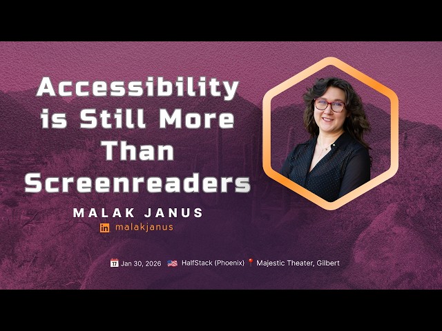 Accessibility is Still More Than Screenreaders -  Malak Janus