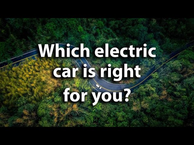 Which electric car is right for you?