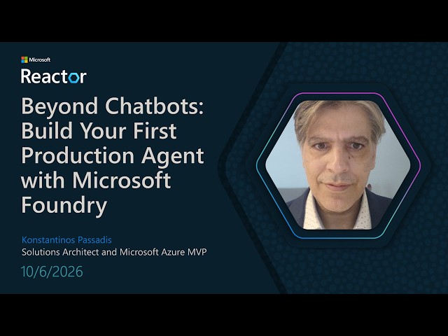 Beyond Chatbots: Build Your First Production Agent with Microsoft Foundry