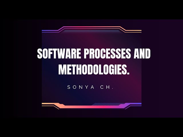 Software Processes and Methodologies.