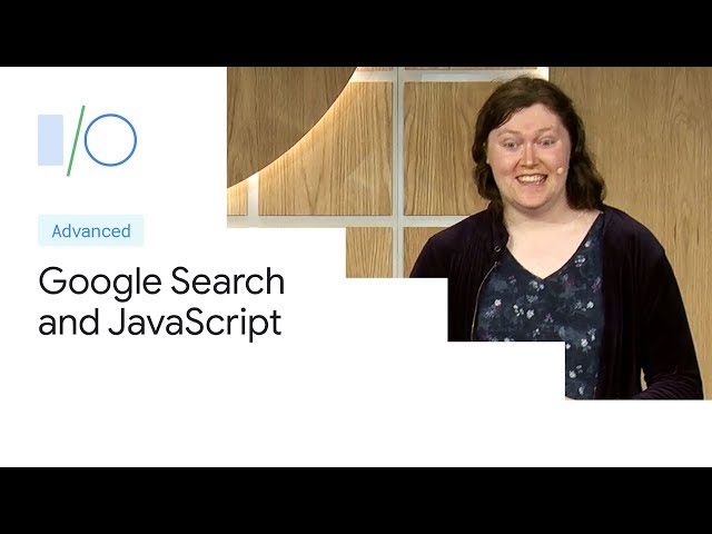 Google Search and JavaScript Sites (Google I/O'19)