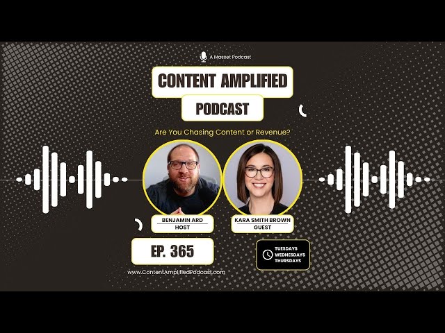 Are You Chasing Content or Revenue? Content Amplified | Episode 365