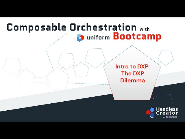 CDOBC Lesson 2: Intro to DXP - The DXP Dilemma