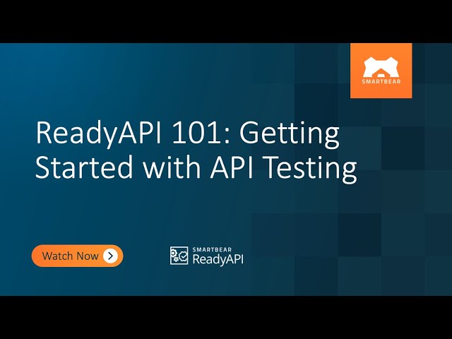 ReadyAPI 101: Getting Started with API Testing