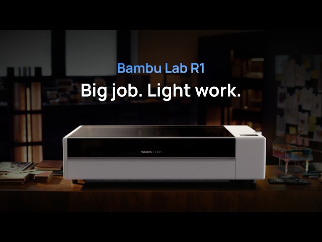 Big Job. Light Work. | Meet Bambu Lab R1, Our First CO₂ Laser