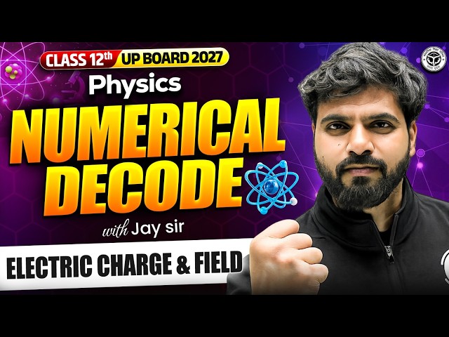 Electric Charge & Field Class 12 | Physics | UP Board 2027 | Numerical Decode 🔥 | Jay Sir