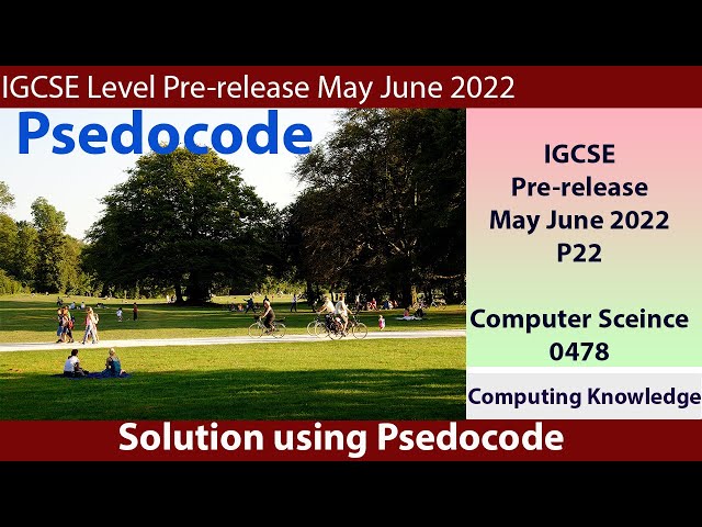 0478 May June 2022 P22 Pre Release Computer Science using Pseudocode||IGCSE 0478 Computer Science P2
