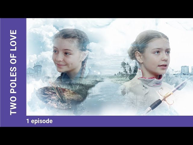 Two Poles of Love. Russian TV Series. Episode 1. Melodrama. English Subtitles