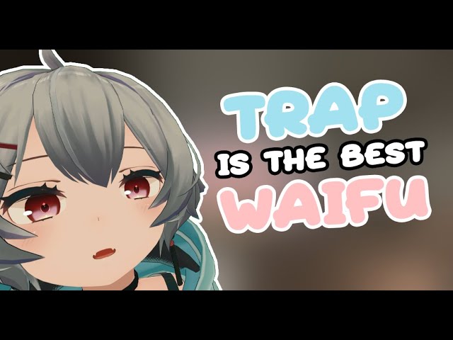 Trap is the best WAIFU !!!【VRCHAT】Girl Voice Trolling