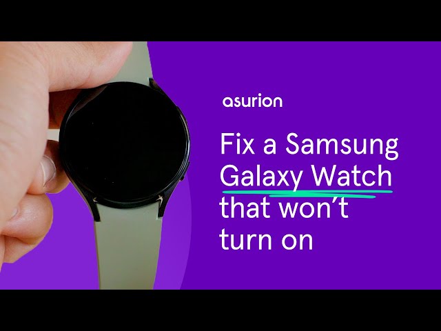 How to fix a Samsung Galaxy Watch that won't turn on | Asurion