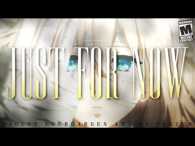 Just for now - Violet Evergarden 4K「AMV」