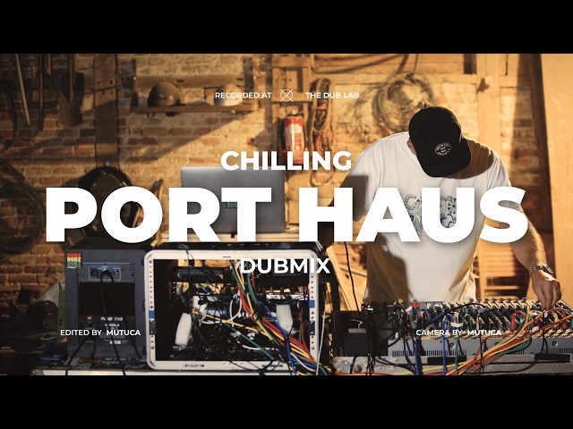 CHILLING PORT HAUS DUB Mix