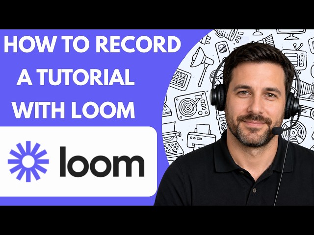 How to record a tutorial with Loom Full Guide 2026