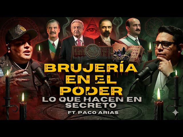 “¿BRUJERÍA EN EL PODER? Los Ritual​es Ocultos que Rodean a Políticos en México | Paco Arias”