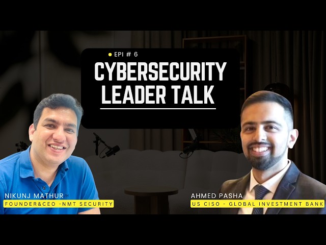 AI in Cybersecurity: Build, Buy or Rethink Everything | LeaderTalk 6,ft. Ahmed Pasha & Nikunj Mathur