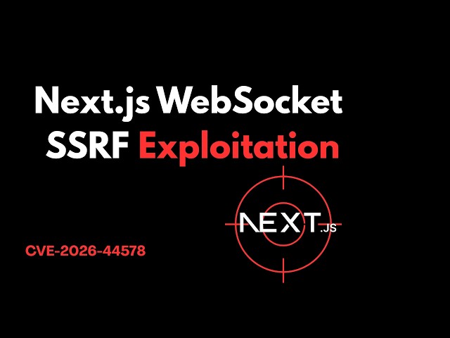 Next.js WebSocket SSRF Overview and Exploitation ( CVE-2026-44578 )